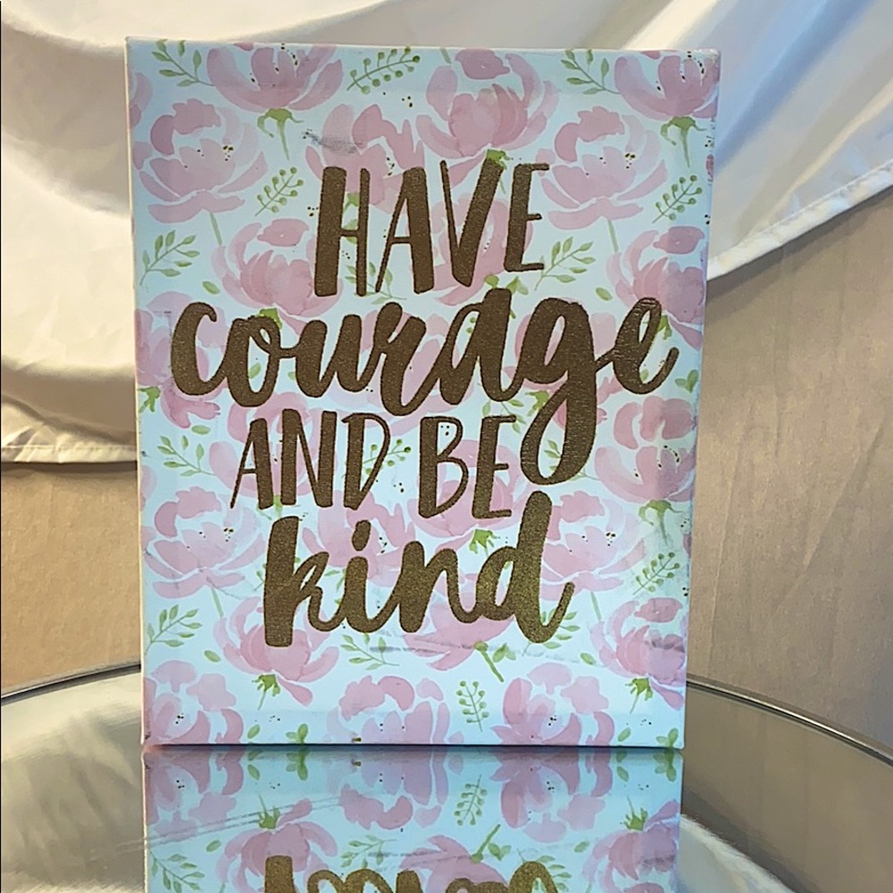 “Have courage and be kind” canvas